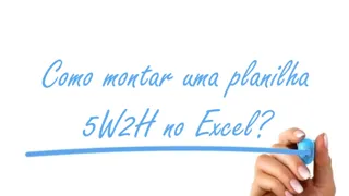 Como montar uma planilha 5w2h no excel